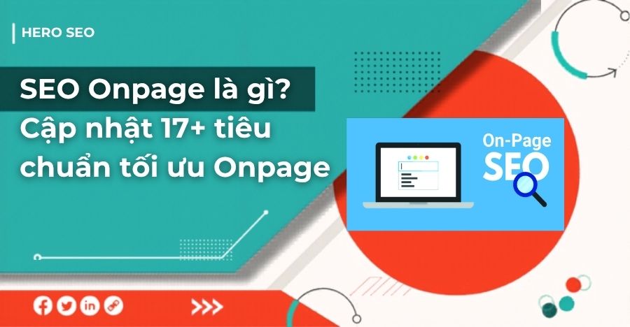 SEO Onpage là gì? Cập nhật 17+ tiêu chuẩn tối ưu Onpage mới nhất 2026