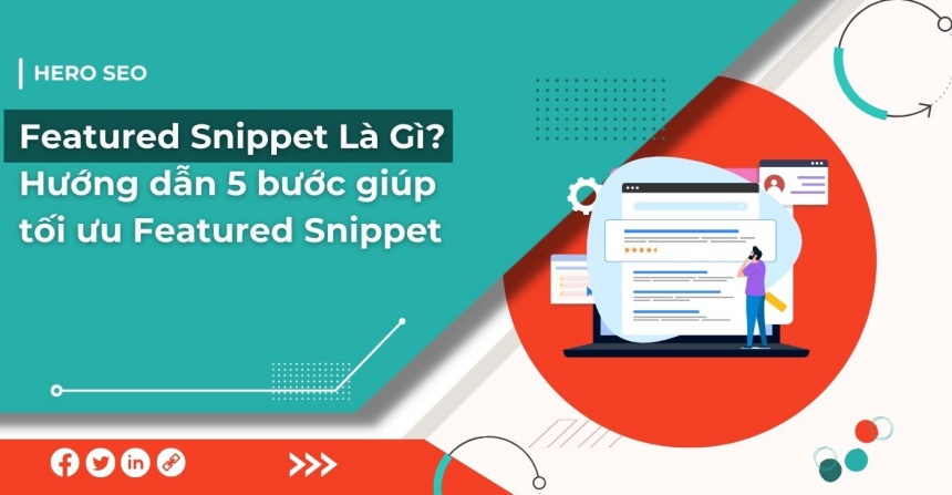 Featured Snippet Là Gì? Hướng dẫn 5 bước giúp tối ưu Featured Snippet