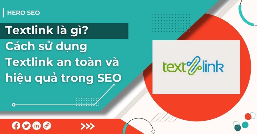 Textlink là gì? Cách sử dụng Textlink an toàn và hiệu quả trong SEO