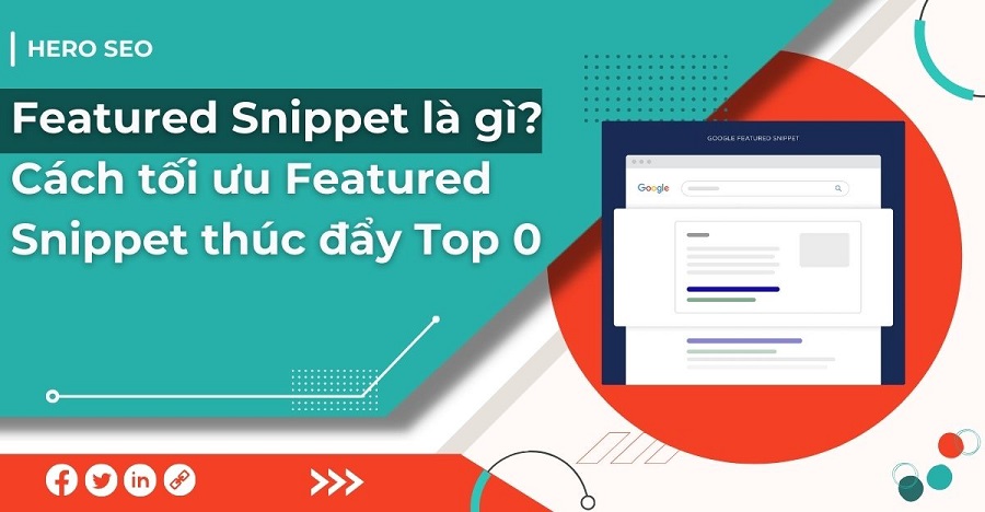 Featured Snippet là gì? Cách tối ưu Featured Snippet thúc đẩy Top 0
